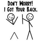 ‘ I’ve got your back! ‘