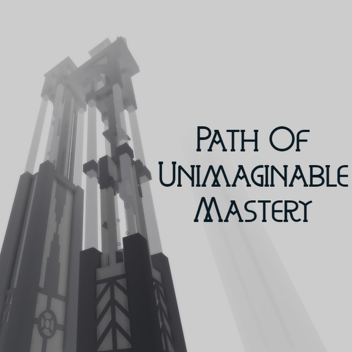 Path of Unimaginable Mastery