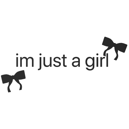 im just a girl text