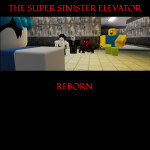 ( SHUTDOWN )The Super Sinister Elevator: REBORN