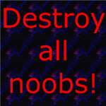 KILLING OF THE NOOBS CLUB!!!!!/AWESOMENESS