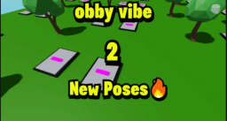 Obby 2 vibe (Nowe Pozy) [Real]