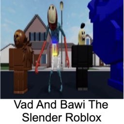 Vad and Bawi The Slender Roblox