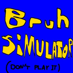 Bruh simulator 1
