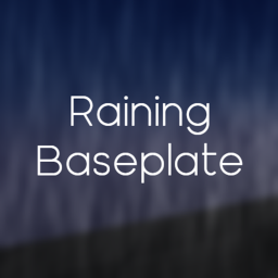 Raining Baseplate