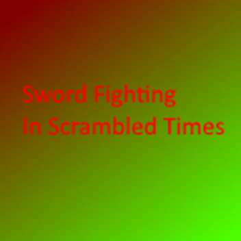 [closed beta] Sword Fights In The Scrambled Times