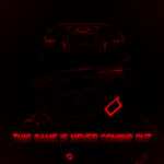 THIS GAME IS NEVER COMING OUT