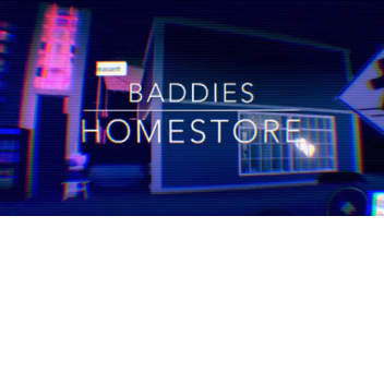 Baddies Homestore!