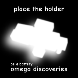 Be a Battery: Omega Discoveries - PLACE HUB