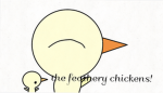 The feathery CHICKENS