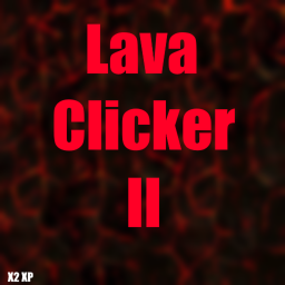 🔥Lava Clicker II🔥 (BACK!)