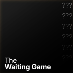 The Waiting Game