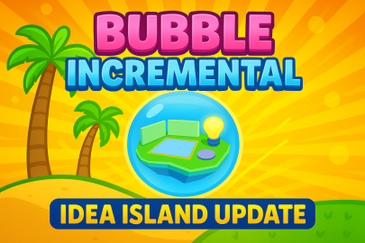 [💡IDEA ISLAND💡] Bubble Incremental