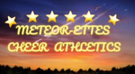 METEOR-RETTES CHEER ATHLETICS!