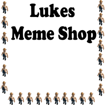 Luke's Meme Shop