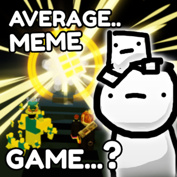 Average meme game?