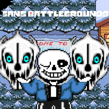 Sans Au's Battlegrounds [EV ENT]