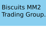 Biscuits MM2 Trading Group