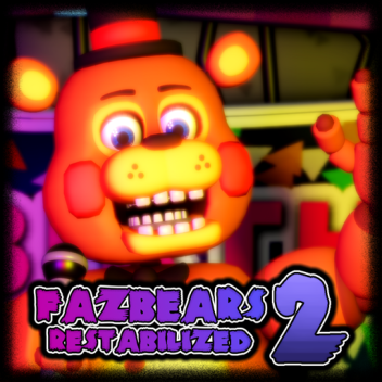 [FNaF 2] 🎉Fazbears Restabilized 2🎉 