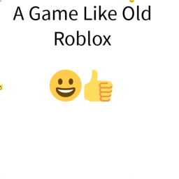 A game like old roblox