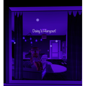 Daisy’s Hangout!