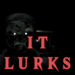 It Lurks