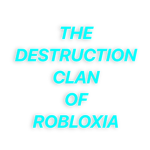 Destruction Clan Of Robloxia