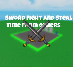 Sword Fight And Steal Time From Others.