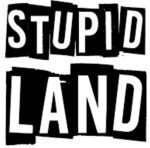 Stupid Land