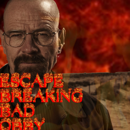ESCAPE BREAKING BAD OBBY (ALPHA)