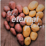 ~ The Eternal Potatoes ~