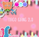 Taco gang 2.0