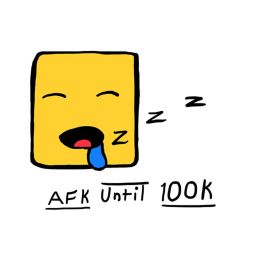 AFK Till 100k [Classic Edition]