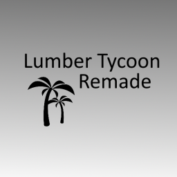 Lumber Tycoon Remade