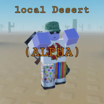 Local Desert (ALPHA) [Updates coming]