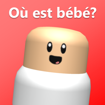 Où est bébé?