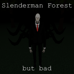 Slenderman Forest but bad