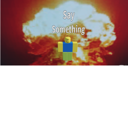Say Something?