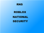 ROBLOX NATIOANL SECUIRTY (RNS)