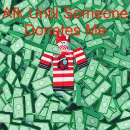 AFK until someone donates me icon
