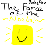 The force of the noobs