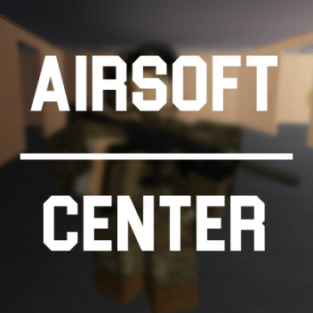 Airsoft Center [NEW]