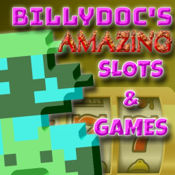 Billydoc's AMAZING Slots and Games!
