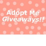 Adopt Me Giveways!!