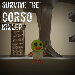 🐤 Survive the Ｃorso killer 🐤