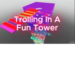 Trolling In a Fun Tower With Blasters