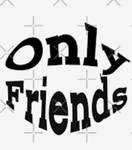 FRIENDS ONLY!(group meetings