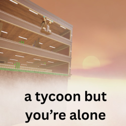 a tycoon but you're alone.