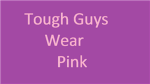 Tough Guyz Wear Pink