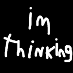 im thinking